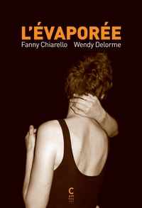 Fanny Chiarello et Wendy Delorme - L'évaporée.