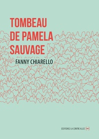 Fanny Chiarello - Tombeau de Pamela Sauvage.