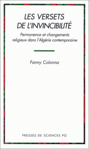 Fanny Colonna - Les versets de l'invincibilité - Permanence et changements religieux dans l'Algérie contemporaine.
