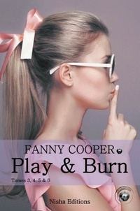 Fanny Cooper - Play and Burn - Tomes 3 à 6.