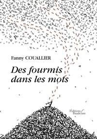 Fanny Couallier - Des fourmis dans les mots.