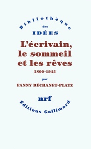 Fanny Déchanet-Platz - L'écrivain, le sommeil et les rêves - 1800-1945.