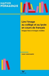 Fanny Deschamps - Hatier Pédagogie - Lire l'image en collège et lycée en cours de français.