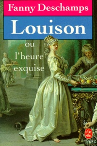 Fanny Deschamps - Louison ou l'Heure exquise.