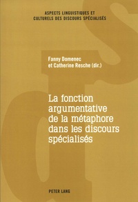 Fanny Domenec et Catherine Resche - La fonction argumentative de la métaphore dans les discours spécialisés.