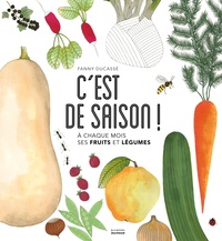 Fanny Ducassé - C'est de saison ! - A chaque mois ses fruits et légumes.