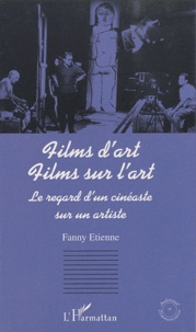 Fanny Etienne - Films d'art, films sur l'art - Le regard d'un cinéaste sur un artiste.