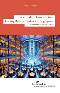 La construction sociale des mythes sociotechnologiques