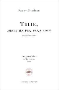 Fanny Gondran - Tulie, Juste Un Peu Plus Loin.