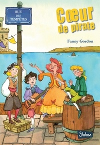 Fanny Gordon - Rue des Tempêtes Tome 2 : Coeur de pirate.