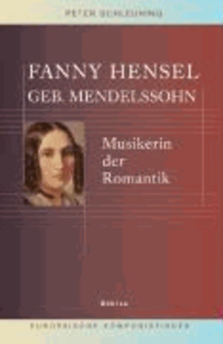 Fanny Hensel geb. Mendelssohn - Musikerin der Romantik.
