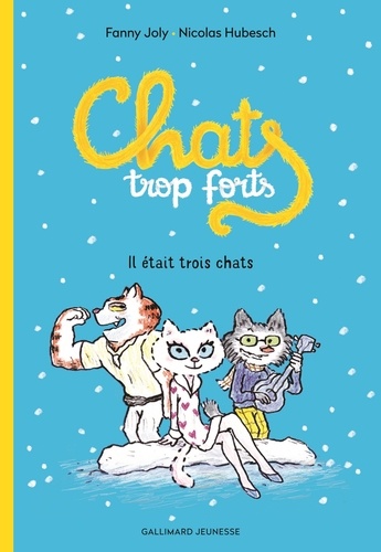 Chats trop forts. Il était trois chats