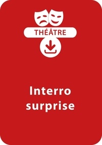 Fanny Joly - THEATRALE  : Interro surprise (8 - 11 ans) - Une pièce de théâtre à télécharger.