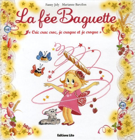 Fanny Joly et Marianne Barcilon - La fée Baguette Tome 1 : "Cric crac croc, je craque et je croque".
