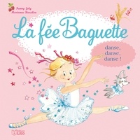 Fanny Joly et Marianne Barcilon - La fée Baguette Tome 11 : La fée Baguette danse, danse, danse !.