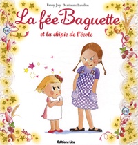 Fanny Joly et Marianne Barcilon - La fée Baguette Tome 6 : La fée Baguette et la chipie de l'école.