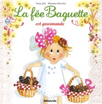 Fanny Joly et Marianne Barcilon - La fée Baguette Tome 7 : La fée Baguette est gourmande.