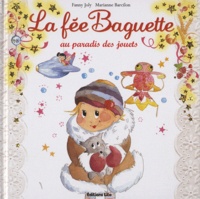 Fanny Joly et Marianne Barcilon - La fée Baguette Tome 9 : La fée Baguette au paradis des jouets.
