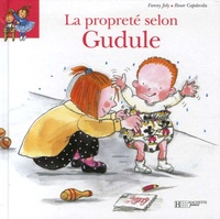 Fanny Joly et Roser Capdevila - La propreté selon Gudule.