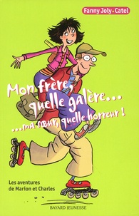 Fanny Joly et  Catel - Les aventures de Marion et Charles Tome 1 : Mon frère, quelle galère... Ma soeur, quelle horreur !.