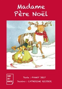 Fanny Joly et Catherine Reisser - Madame Père Noël - Un joli livre illustré à découvrir dès 3 ans.