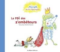 Fanny Joly et Christine Davenier - Mina et les Magicrayons  : Le roi des z'embêteurs.