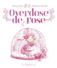 Fanny Joly et Marianne Barcilon - Overdose de rose.