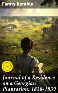 Journal of a Residence on a Georgian Plantation: 1838-1839