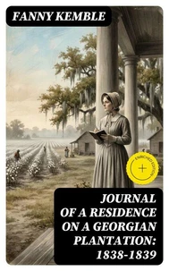 Journal of a Residence on a Georgian Plantation: 1838-1839