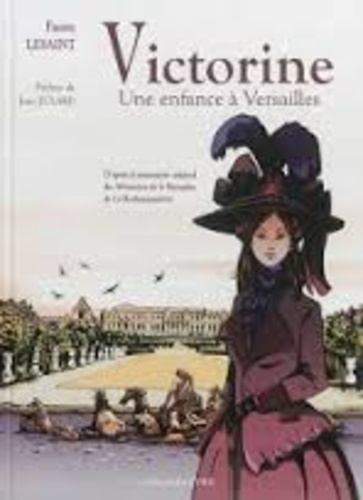 Fanny Lesaint - Victorine - Une enfance à Versailles.