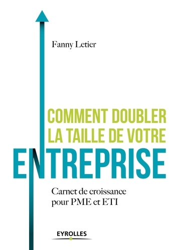 Fanny Letier - Comment doubler la taille de votre entreprise - Carnet de croissance pour PME et ETI.