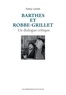 Fanny Lorent - Barthes et Robbe-Grillet - Un dialogue critique.
