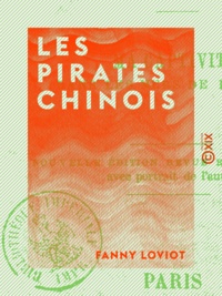 Fanny Loviot - Les Pirates chinois - Ma captivité dans les mers de la Chine.