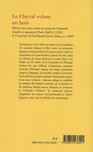 Le Cheval volant en bois. Edition des deux mises en prose du Cleomadès d'après le manuscrit Paris, BnF fr. 12561 et l'imprimé de Guillaume Leroy (Lyon, ca. 1480)