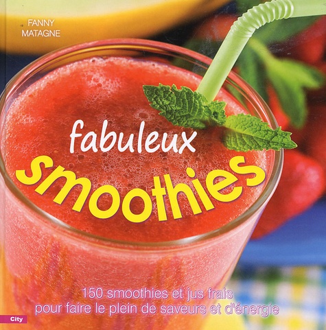 Fanny Matagne - Fabuleux smoothies.