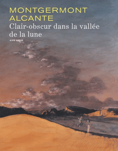 Fanny Montgermont et  Alcante - Clair-obscur dans la vallée de la lune Tome 1 : Edition spéciale.