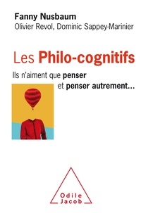 Fanny Nusbaum et Olivier Revol - Les philo-cognitifs - Ils n'aiment que penser et penser autrement....