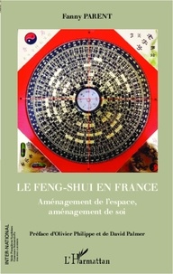 Fanny Parent - Le feng-shui en France - Aménagement de l'espace, aménagement de soi.