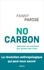 No carbon. Apprivoiser nos contraintes pour garantir notre futur