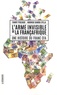 Fanny Pigeaud et Ndongo Samba Sylla - L'arme invisible de la Françafrique - Une histoire du franc CFA.