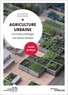 Fanny Provent et Paola Mugnier - Agriculture urbaine - Comment aménager une toiture-terrasse. Guide pratique.