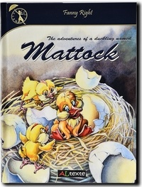 Fanny Right - The adventures of a duckling named Mattock - An almost true story of a little brave duckling.