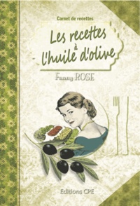 Fanny Rose - Les recettes à l'huile d'olive.