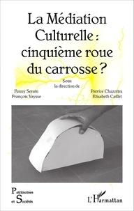 Fanny Serain et Patrice Chazottes - La médiation culturelle : cinquième roue du carrosse ?.