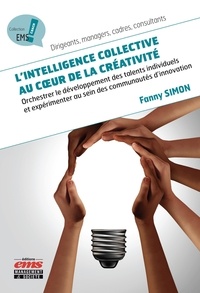 Fanny Simon - L'intelligence collective au coeur de la créativité - Orchestrer le développement des talents individuels et expérimenter au sein des communautés d'innovation.