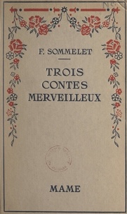 Fanny Sommelet - Trois contes merveilleux.