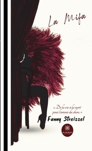 Fanny Streissel - La Mifa - "De la vie à la mort pour l'amour du show".