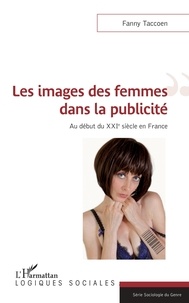 Fanny Taccoen - Les images des femmes dans la publicité - Au début du XXIe siècle en France.