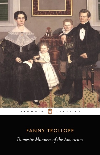 Fanny Trollope - Domestic Manners of the Americans.