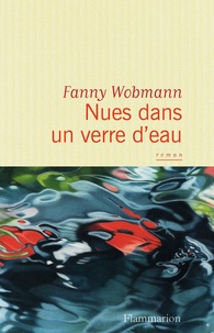 Fanny Wobmann - Nues dans un verre d'eau.
